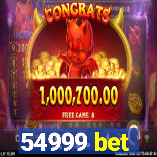 54999 bet